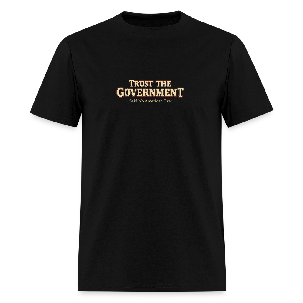 Trust The Government Men's T-Shirt - black