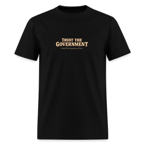 Trust The Government Men's T-Shirt - black