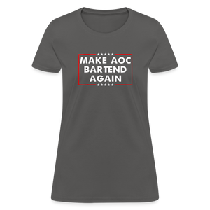 Make AOC Bartend Again Women's T-Shirt - charcoal