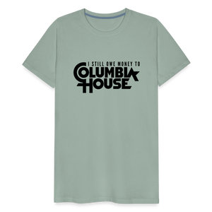 I Still Owe Money to Columbia House Men's Premium T-Shirt - steel green