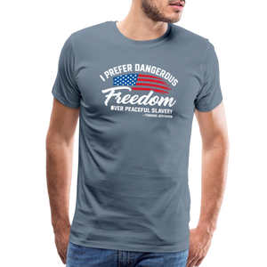 Dangerous Freedom Over Peaceful Slavery Thomas Jefferson Liberty Quote Men's Premium T-Shirt - steel blue