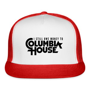 I Still Owe Money to Columbia House Trucker Hat - white/red