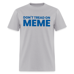 Don’t Tread on Meme Men's T-Shirt - gravel