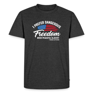 Dangerous Freedom Over Peaceful Slavery Thomas Jefferson Liberty Quote Men's Premium T-Shirt - heather anthracite