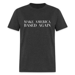 Make America BASED Again Unisex Classic T-Shirt - heather black