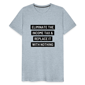 Eliminate The Income Tax Men's Premium T-Shirt - heather ice blue