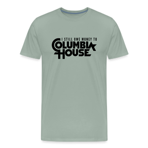 I Still Owe Money to Columbia House Men's Premium T-Shirt - steel green