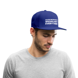 Gavin Newsom Was Wrong About Everything Snapback Baseball Cap - royal blue
