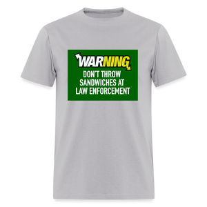 Don’t throw sandwiches at law enforcement Men's T-Shirt - gravel