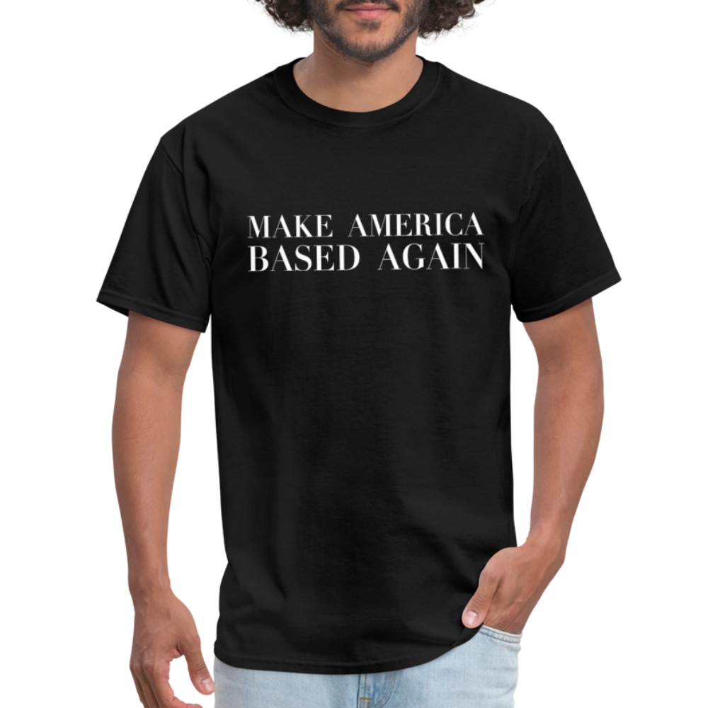 Make America BASED Again Unisex Classic T-Shirt - black