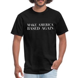 Make America BASED Again Unisex Classic T-Shirt - black
