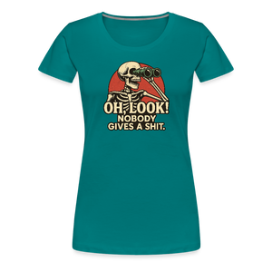 Oh Look Nobody Gives A Sh*t Women’s Premium T-Shirt - teal