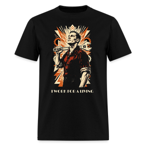 I Work for a Living Classic T-Shirt - black