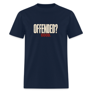 Offended? Good - Men's T-Shirt - navy