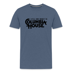 I Still Owe Money to Columbia House Men's Premium T-Shirt - heather blue