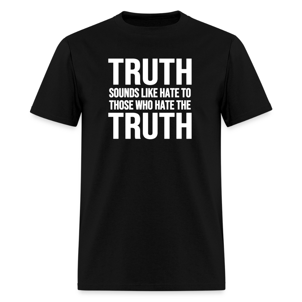 Truth Sounds Like Hate To Those Who Hate The Truth Classic Men's Shirt - black