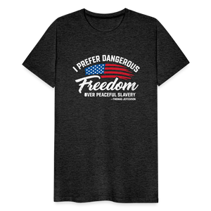 Dangerous Freedom Over Peaceful Slavery Thomas Jefferson Liberty Quote Men's Premium T-Shirt - charcoal grey