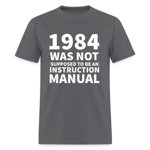 1984 Was Not Supposed To Be An Instruction Manual Men's Classic T-Shirt - charcoal