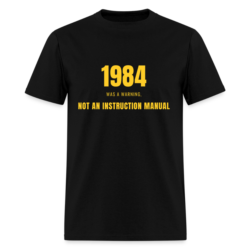 1984 Was a Warning, Not an Instruction Manual Classic T-Shirt - black