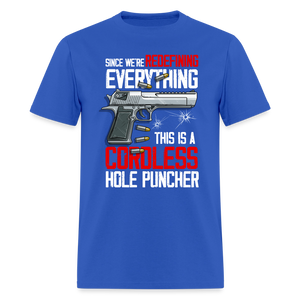 Since We're Redefining Everything, This is a Cordless Hole Puncher Classic T-Shirt - royal blue