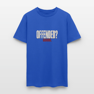 Offended? Good - Men's T-Shirt - royal blue
