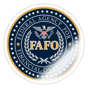 FAFO-Federal Agency for Financial Oversight Sticker - white glossy