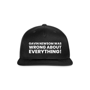 Gavin Newsom Was Wrong About Everything Snapback Baseball Cap - black