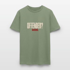 Offended? Good - Men's T-Shirt - military green