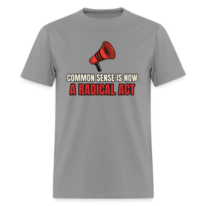 Common Sense Is Now a Radical Act Classic T-Shirt - rock