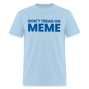 Don’t Tread on Meme Men's T-Shirt - powder blue
