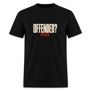 Offended? Good - Men's T-Shirt - black