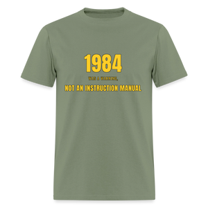 1984 Was a Warning, Not an Instruction Manual Classic T-Shirt - military green