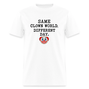 Same Clown World, Different Day Classic T-Shirt - white