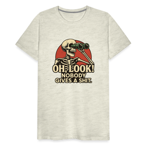 Oh Look Nobody Gives A Sh*t Men's Premium T-Shirt - heather oatmeal