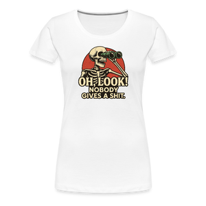 Oh Look Nobody Gives A Sh*t Women’s Premium T-Shirt - white