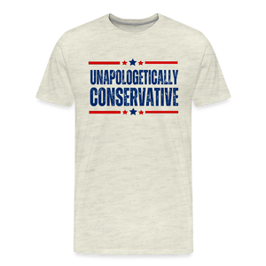 Unapologetically Conservative Men's Premium T-Shirt - heather oatmeal