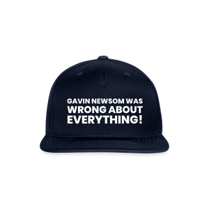 Gavin Newsom Was Wrong About Everything Snapback Baseball Cap - navy