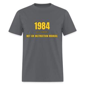 1984 Was a Warning, Not an Instruction Manual Classic T-Shirt - charcoal