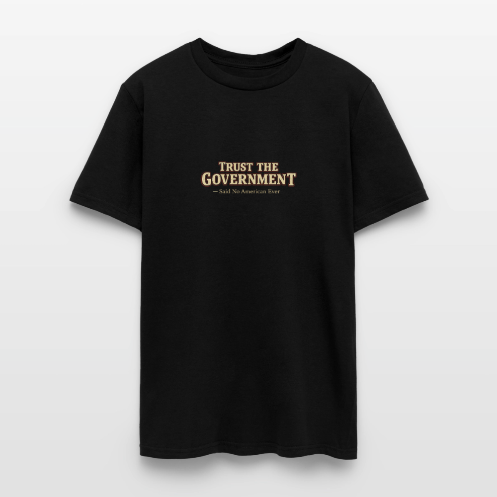 Trust The Government Men's T-Shirt - black
