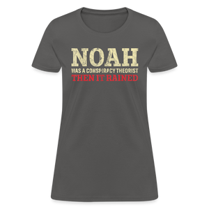 Noah was a conspiracy theorist Women's T-Shirt - charcoal