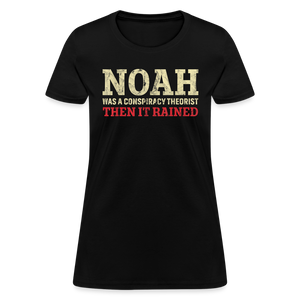 Noah was a conspiracy theorist Women's T-Shirt - black