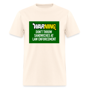 Don’t throw sandwiches at law enforcement Men's T-Shirt - natural
