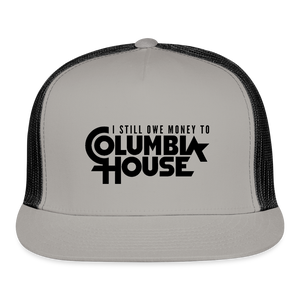 I Still Owe Money to Columbia House Trucker Hat - gray/black