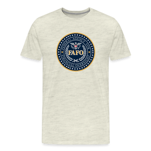 FAFO-Federal Agency for Financial Oversight Men's Premium T-Shirt - heather oatmeal