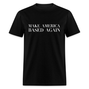 Make America BASED Again Unisex Classic T-Shirt - black