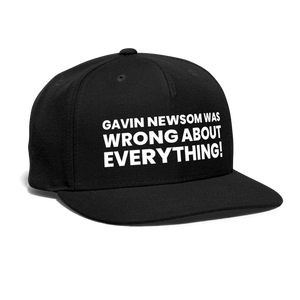 Gavin Newsom Was Wrong About Everything Snapback Baseball Cap - black