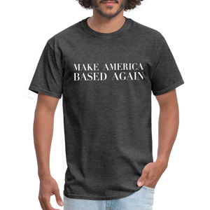 Make America BASED Again Unisex Classic T-Shirt - heather black