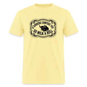 If Genders Confuse You, Go Milk a Bull Classic Men’s T-Shirt - cornsilk