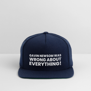 Gavin Newsom Was Wrong About Everything Snapback Baseball Cap - navy