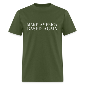Make America BASED Again Unisex Classic T-Shirt - military green